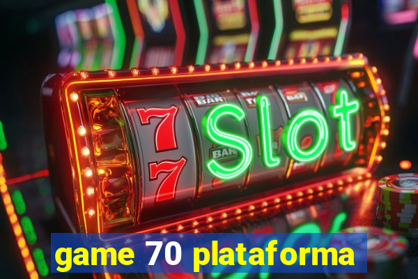 game 70 plataforma